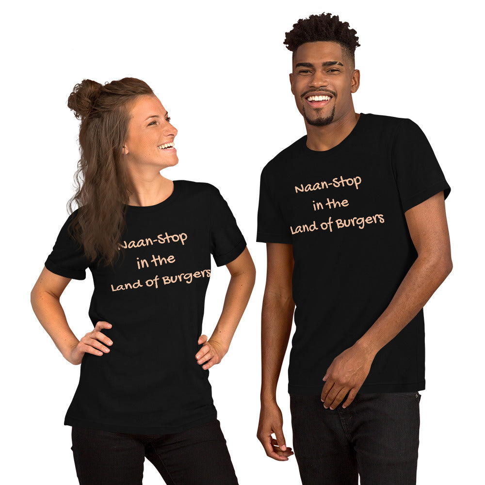 Naan-Stop in the Land of Burgers - Unisex Tshirt
