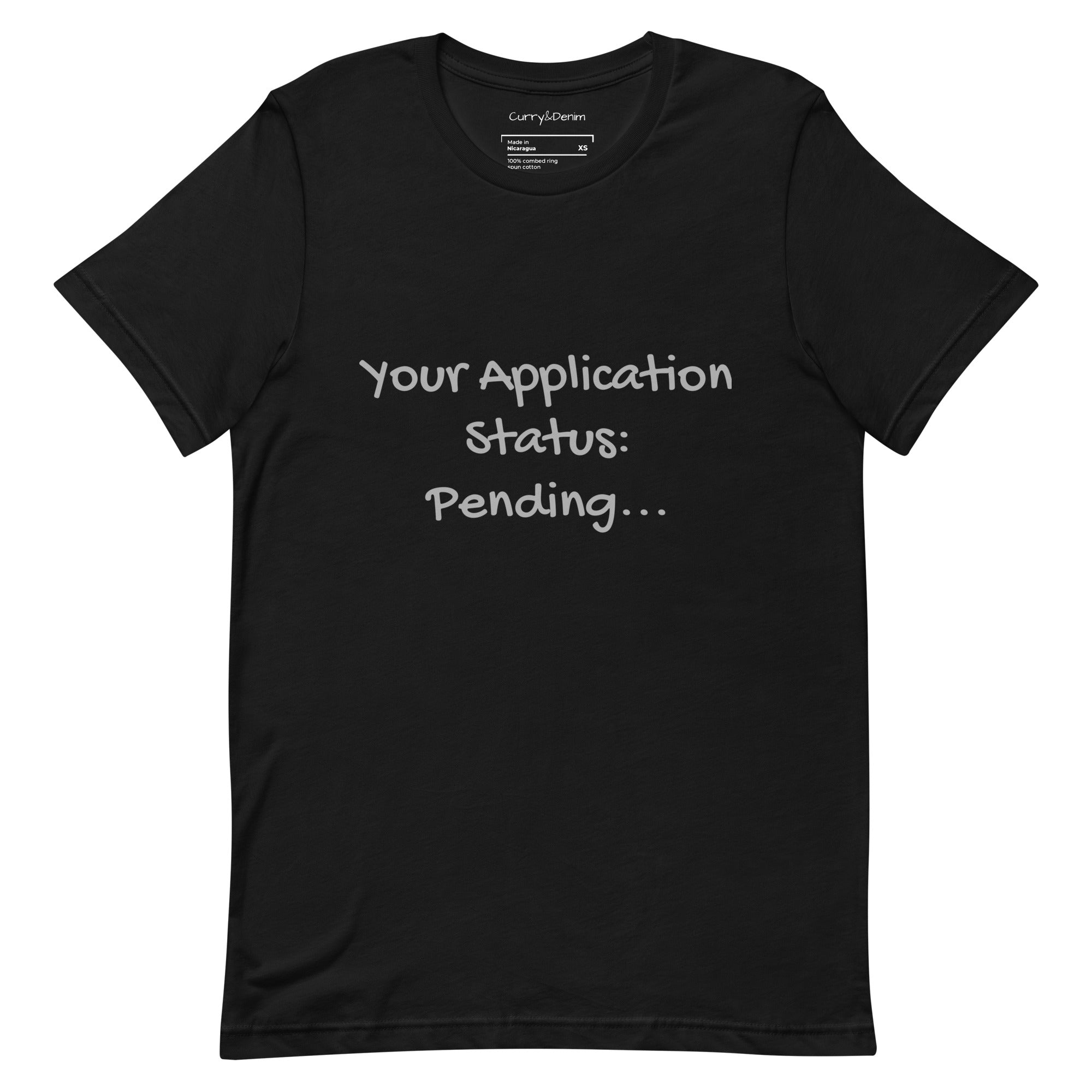 Your Application Status: Pending Unisex Tshirt