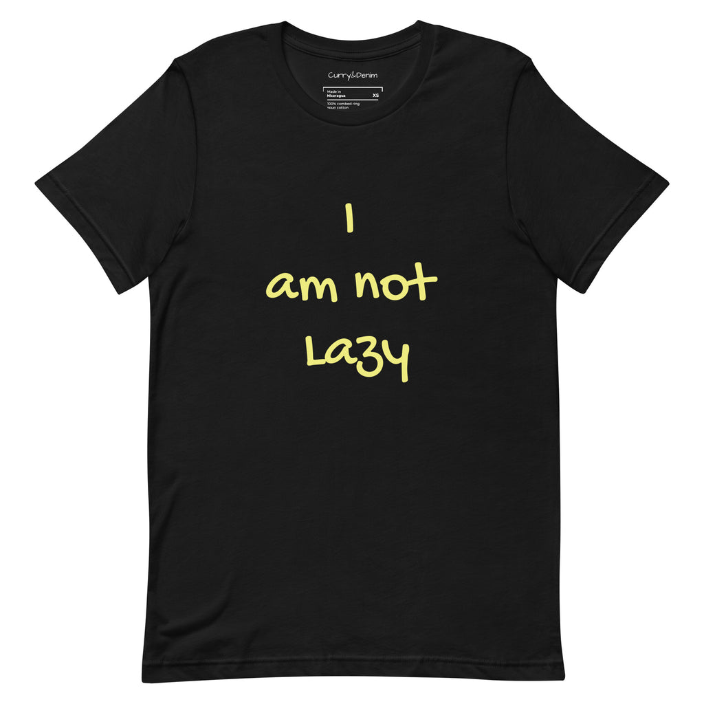 I am not Lazy Unisex Tshirt