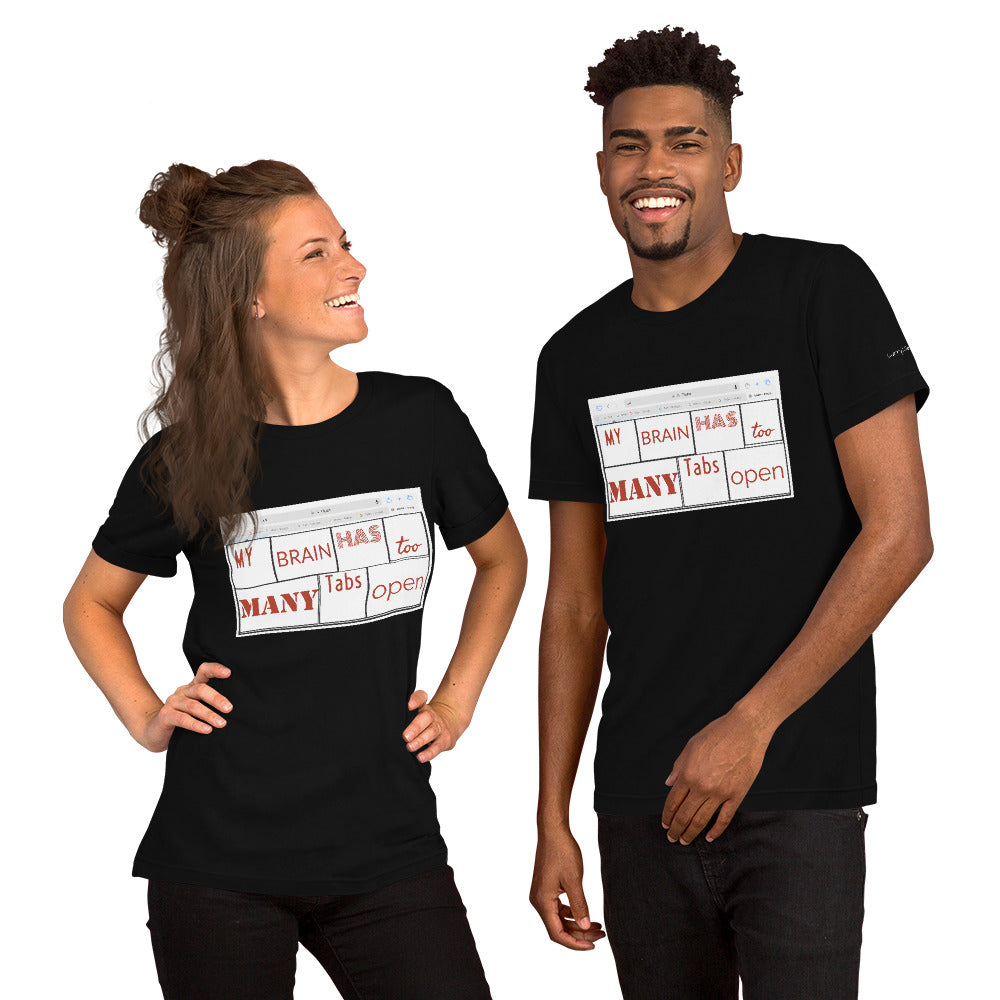 My Brain has too many Tabs Open | Graphic | Unisex t-shirt