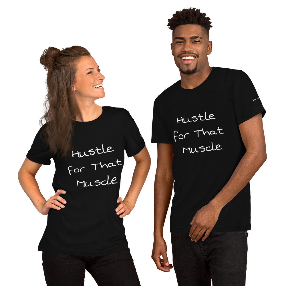 Hustle for that Muscle! Unisex t-shirt