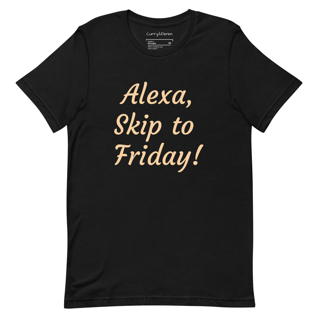 Alexa, Skip to Friday! Unisex t-shirt
