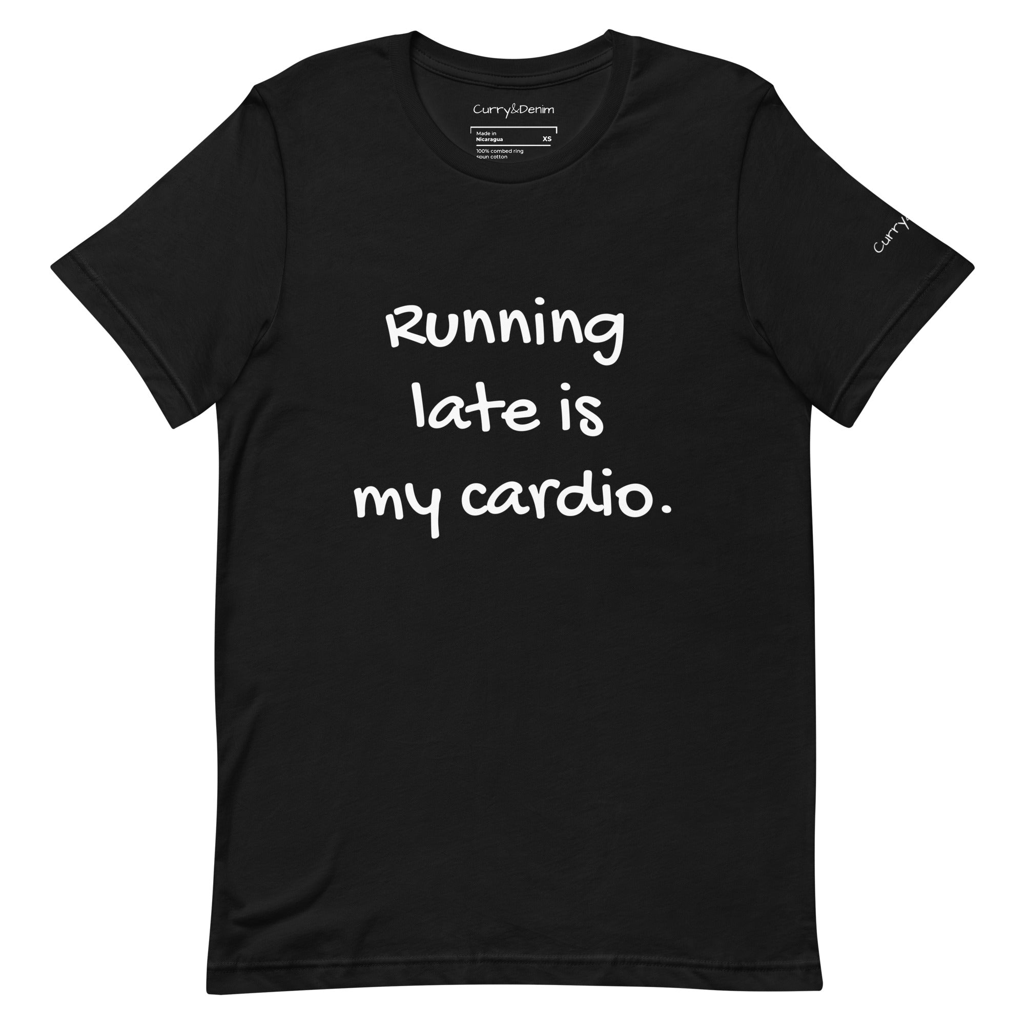 Running late is my cardio Unisex Tshirt