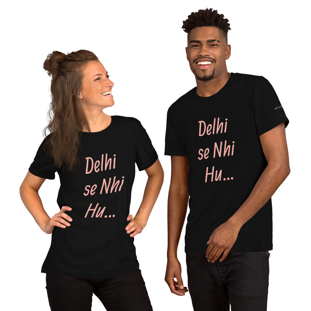 Delhi se Nhi Hu.. Unisex t-shirt