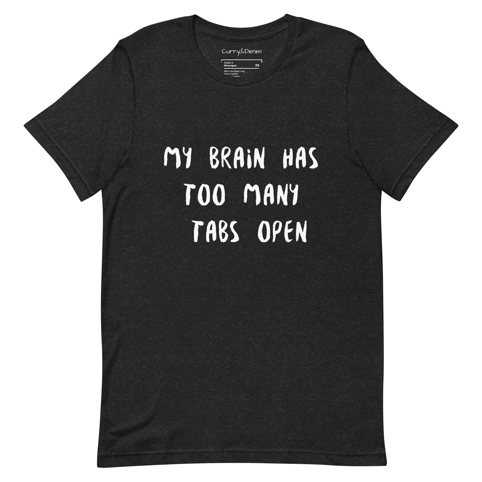 My Brain has too many tabs open! Unisex t-shirt