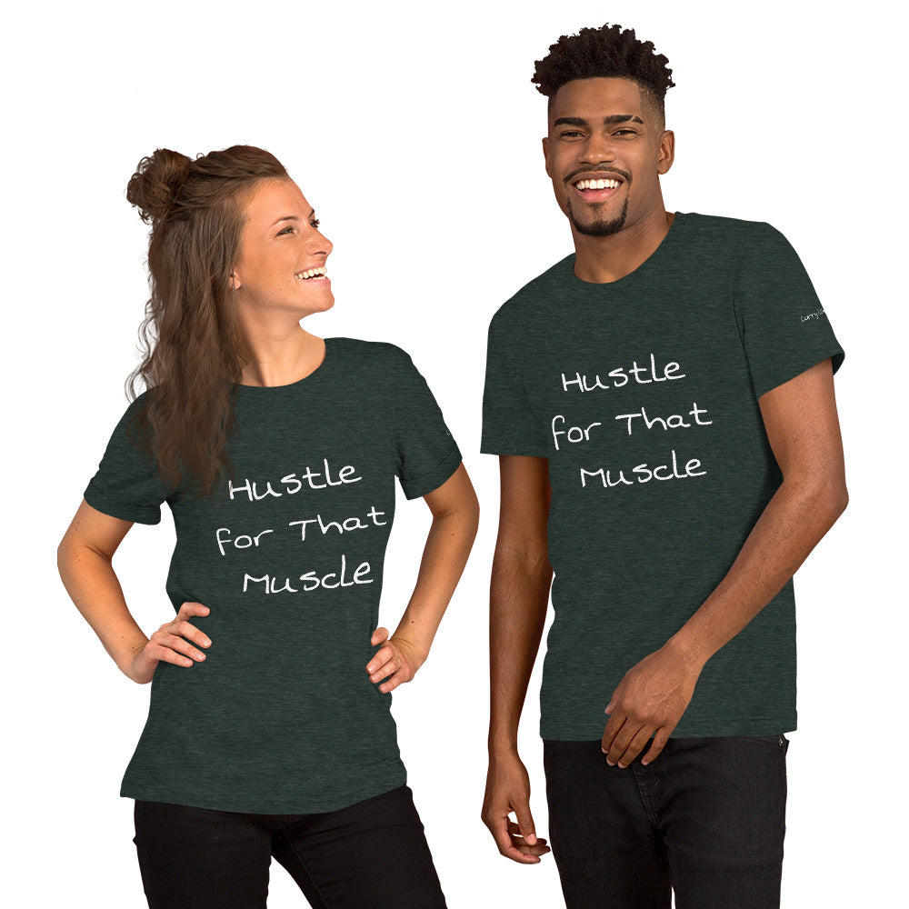 Hustle for that Muscle! Unisex t-shirt