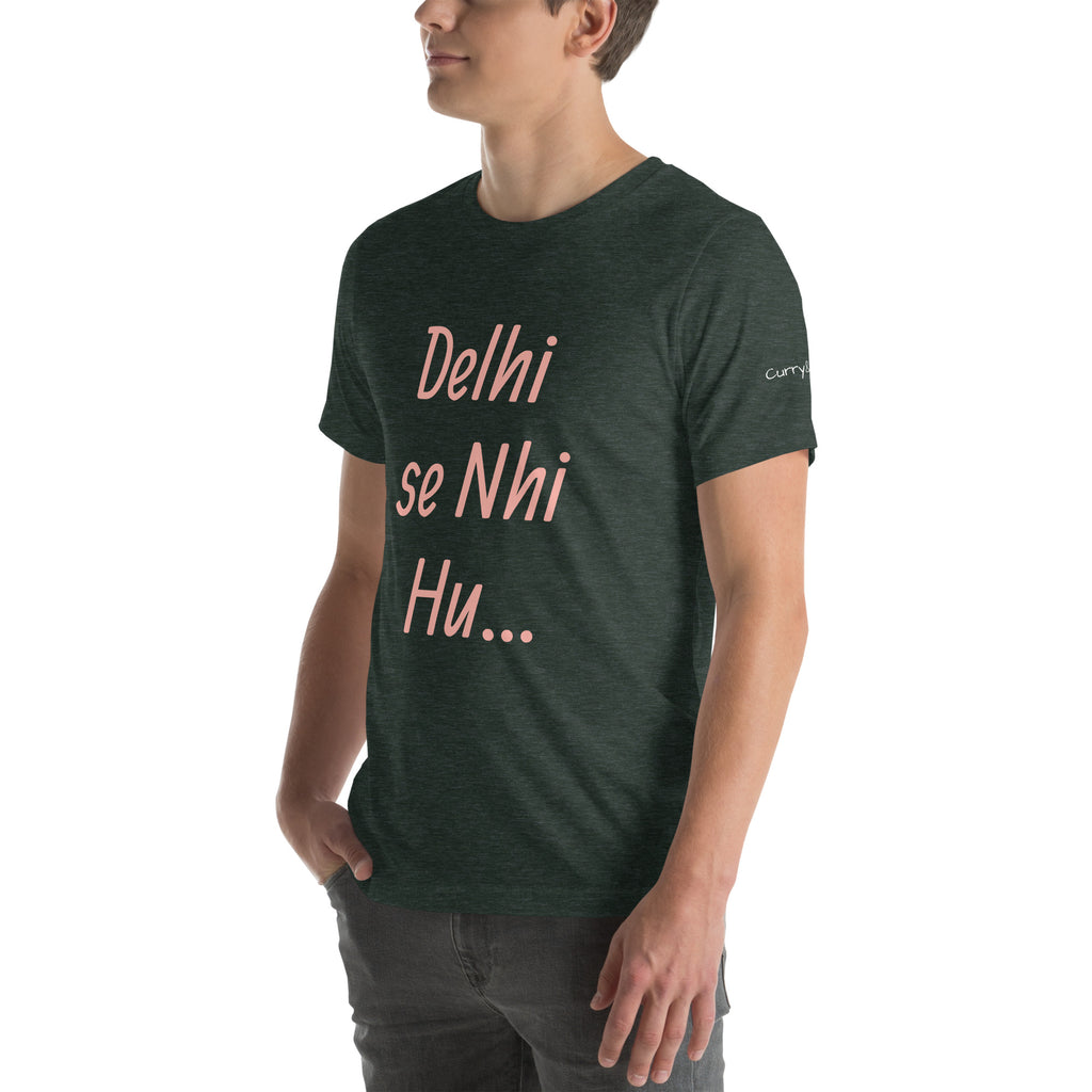 Delhi se Nhi Hu.. Unisex t-shirt