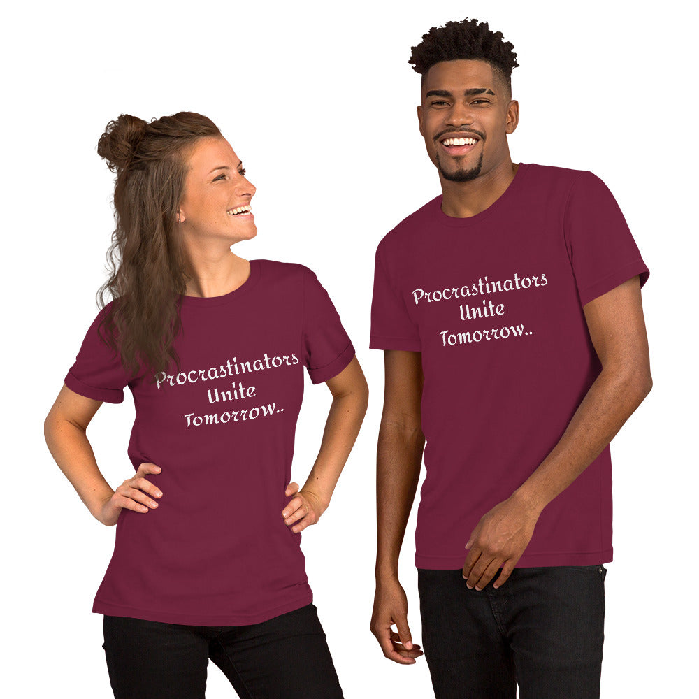 Procrastinators Unite Tomorrow! Unisex t-shirt