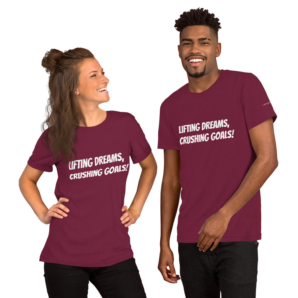 Lifting Dreams, Crushing Goals! Unisex t-shirt
