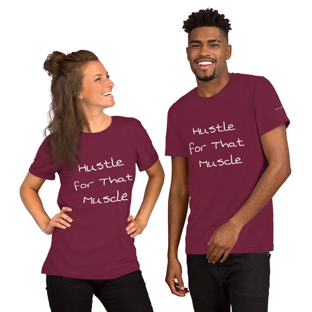 Hustle for that Muscle! Unisex t-shirt