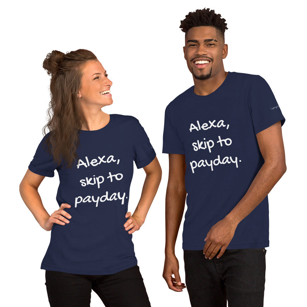 Alexa, Skip to Payday Unisex Tshirt