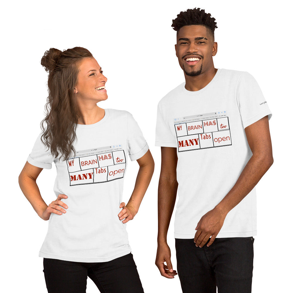 My Brain has too many Tabs Open | Graphic | Unisex t-shirt